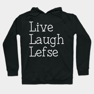 Lefse Making Live Laugh Lefse Hoodie